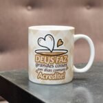 Caneca Deus Faz Grandes Coisas - Arquivo Digital