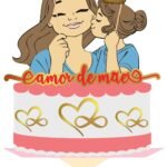 Topo de Bolo - Dia das Mães - Arquivo Digital