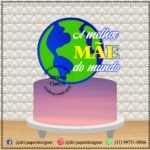 Topo de Bolo - Dia das Mães - Arquivo Digital