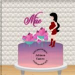 Topo de Bolo - Dia das Mães - Arquivo Digital