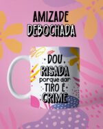 Canecas Amizade Debochada - Arquivo Digital - Imagem 17