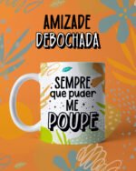 Canecas Amizade Debochada - Arquivo Digital - Imagem 7