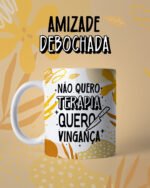 Canecas Amizade Debochada - Arquivo Digital - Imagem 27