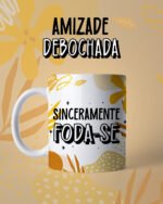 Canecas Amizade Debochada - Arquivo Digital - Imagem 28